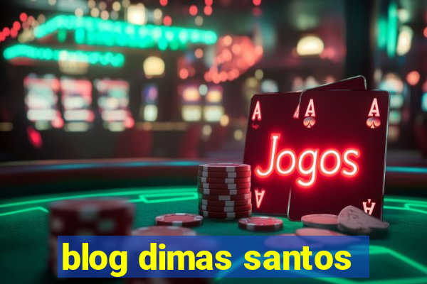 blog dimas santos